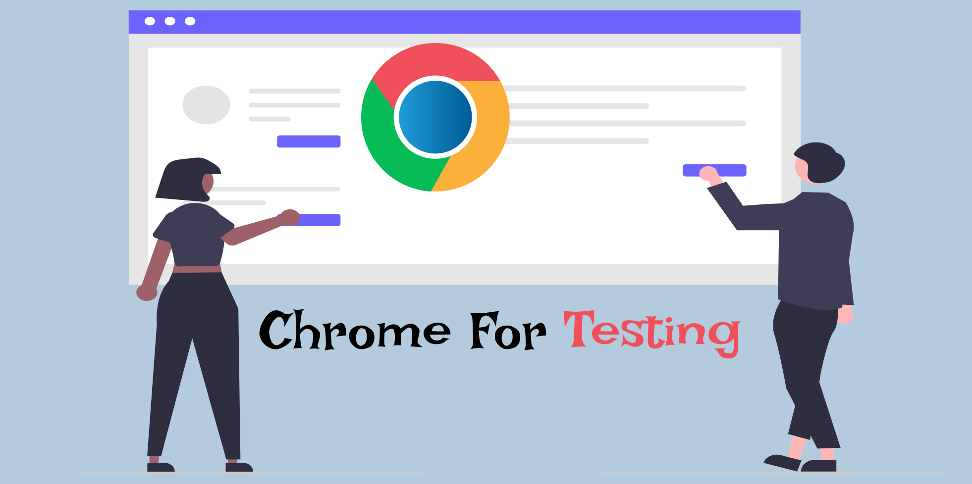 Navigating Chrome Upgrades Beyond Version 115: CFT and Real Browser Testing Explained